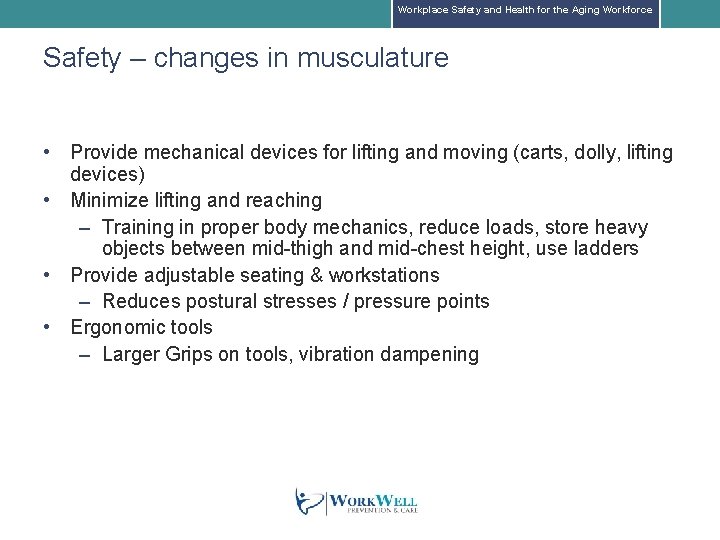 Workplace Safety and Health for the Aging Workforce Safety – changes in musculature •