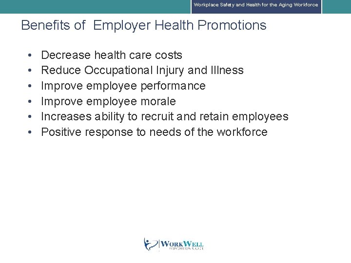 Workplace Safety and Health for the Aging Workforce Benefits of Employer Health Promotions •