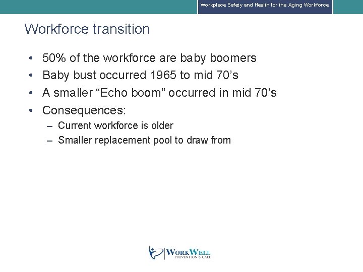 Workplace Safety and Health for the Aging Workforce transition • • 50% of the Workplace Safety and Health for the Aging Workforce transition • • 50% of the