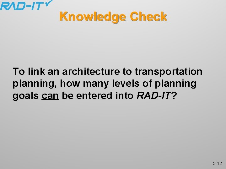 Knowledge Check To link an architecture to transportation planning, how many levels of planning