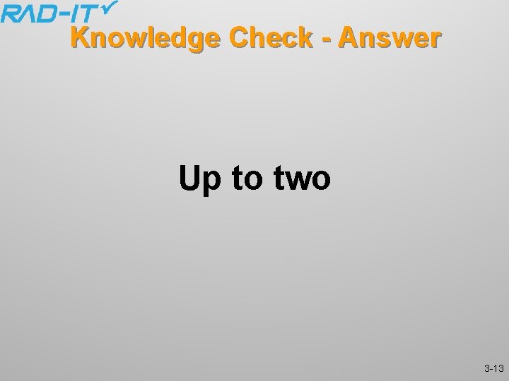 Knowledge Check - Answer Up to two 3 -13 