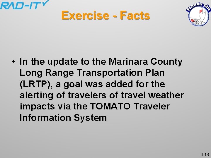 Exercise - Facts • In the update to the Marinara County Long Range Transportation