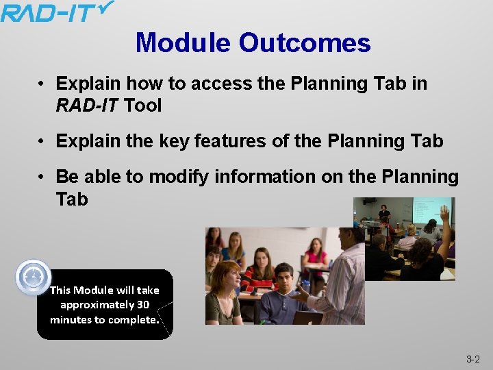 Module Outcomes • Explain how to access the Planning Tab in RAD-IT Tool •