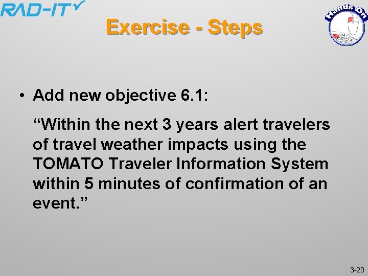 Exercise - Steps • Add new objective 6. 1: “Within the next 3 years