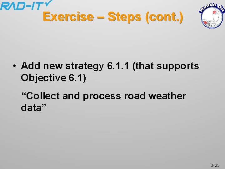 Exercise – Steps (cont. ) • Add new strategy 6. 1. 1 (that supports