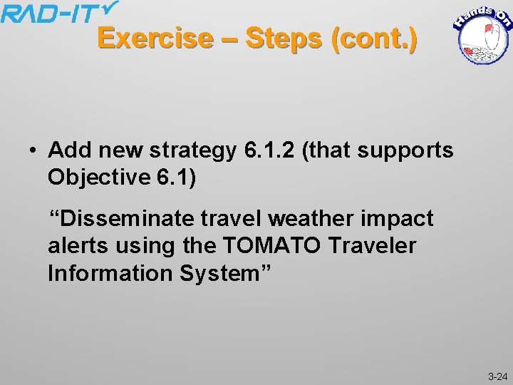 Exercise – Steps (cont. ) • Add new strategy 6. 1. 2 (that supports