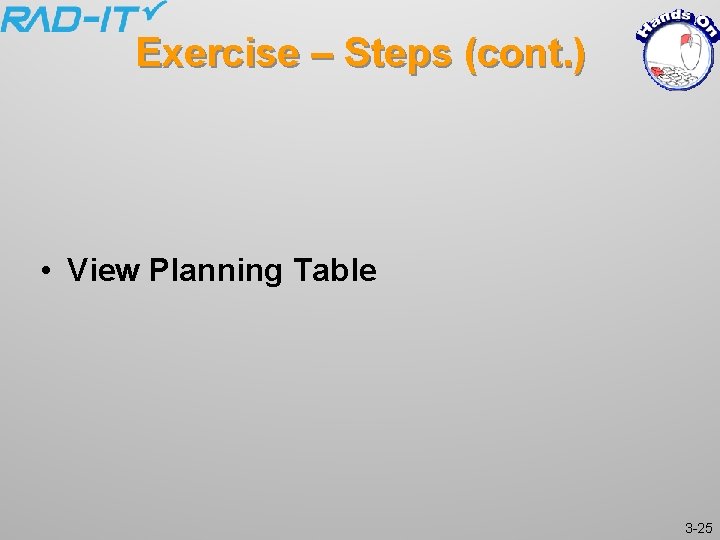 Exercise – Steps (cont. ) • View Planning Table 3 -25 