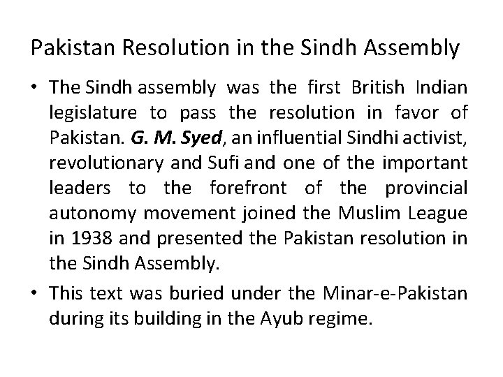 Pakistan Resolution in the Sindh Assembly • The Sindh assembly was the first British