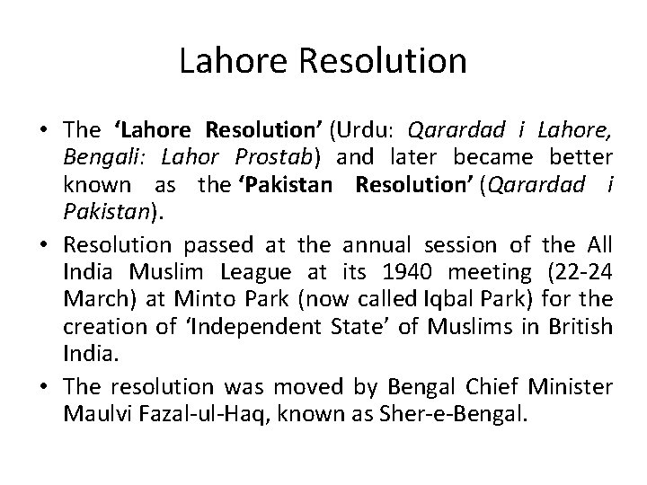 Lahore Resolution • The ‘Lahore Resolution’ (Urdu: Qarardad i Lahore, Bengali: Lahor Prostab) and