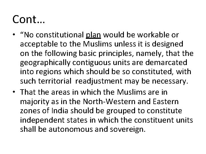 Cont… • “No constitutional plan would be workable or acceptable to the Muslims unless