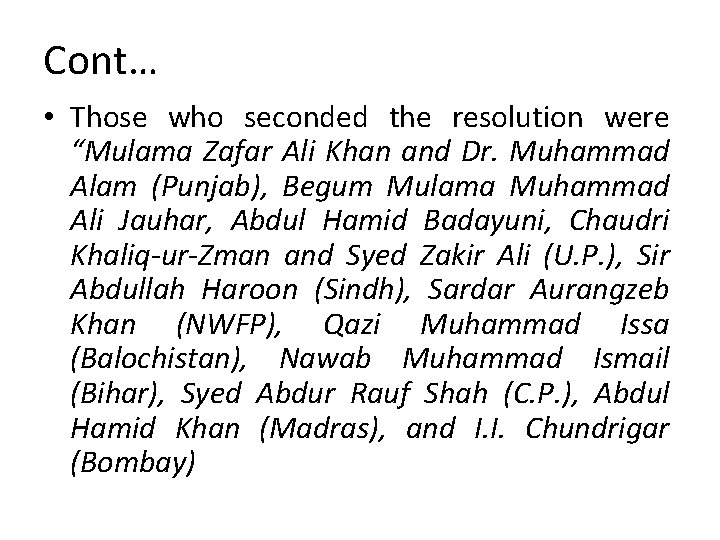 Cont… • Those who seconded the resolution were “Mulama Zafar Ali Khan and Dr.