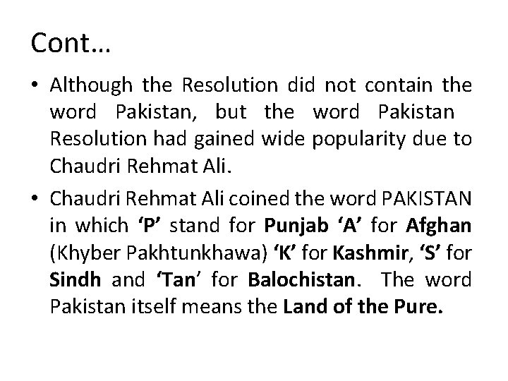 Cont… • Although the Resolution did not contain the word Pakistan, but the word