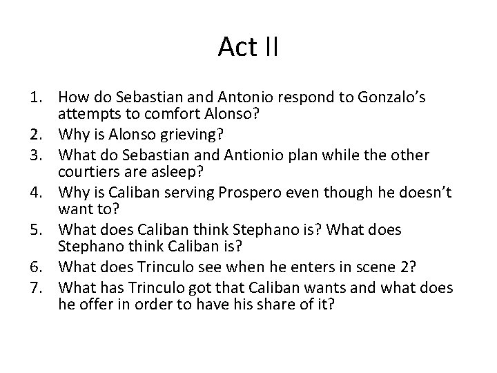 Act II 1. How do Sebastian and Antonio respond to Gonzalo’s attempts to comfort
