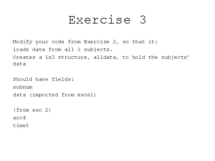 Exercise 3 Modify your code from Exercise 2, so that it: loads data from