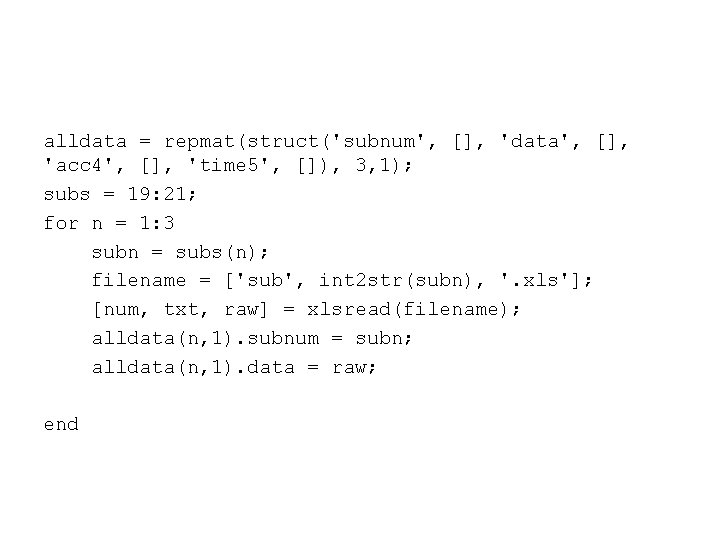 alldata = repmat(struct('subnum', [], 'data', [], 'acc 4', [], 'time 5', []), 3, 1);