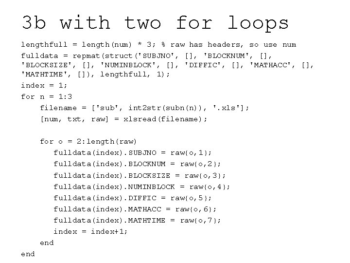 3 b with two for loops lengthfull = length(num) * 3; % raw has