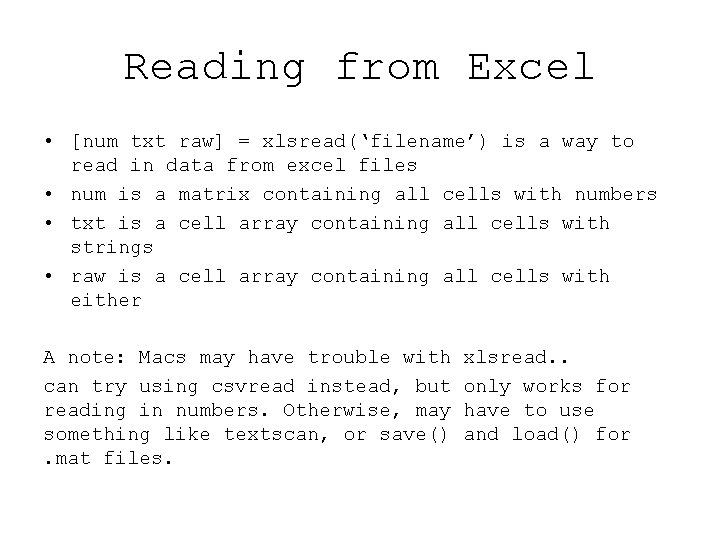 Reading from Excel • [num txt raw] = xlsread(‘filename’) is a way to read