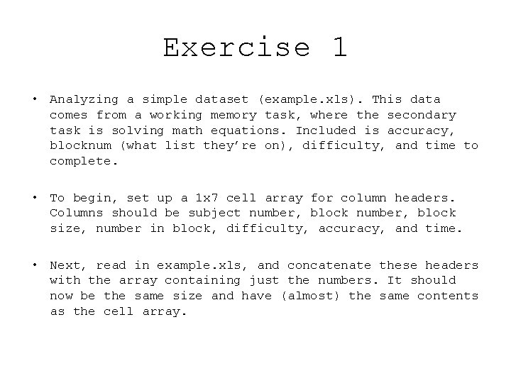 Exercise 1 • Analyzing a simple dataset (example. xls). This data comes from a
