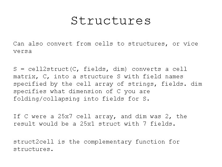 Structures Can also convert from cells to structures, or vice versa S = cell