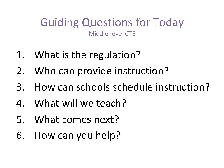 Guiding Questions for Today Middle-level CTE 1. 2. 3. 4. 5. 6. What is