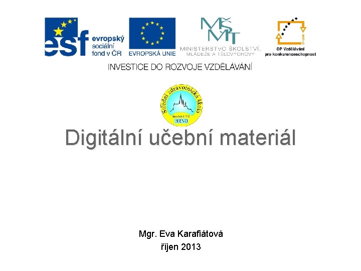 Digitální učební materiál Mgr. Eva Karafiátová říjen 2013 