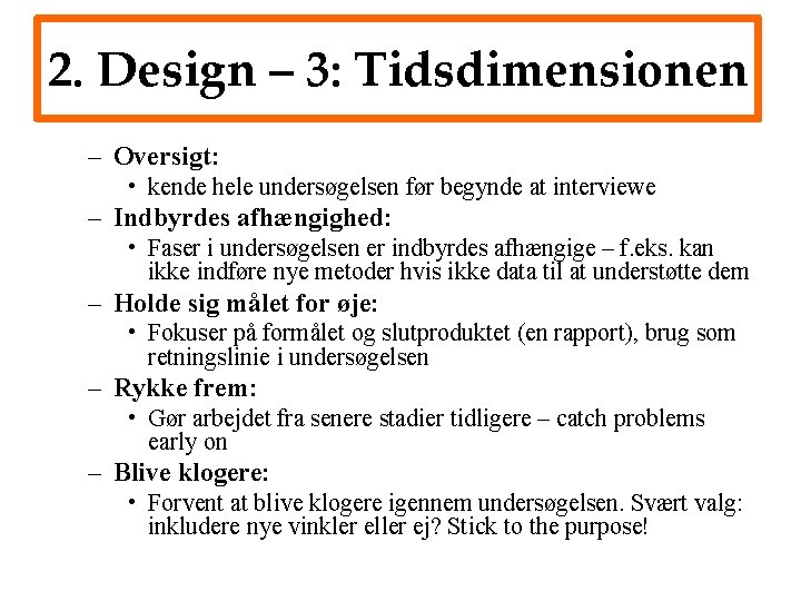 2. Design – 3: Tidsdimensionen – Oversigt: • kende hele undersøgelsen før begynde at