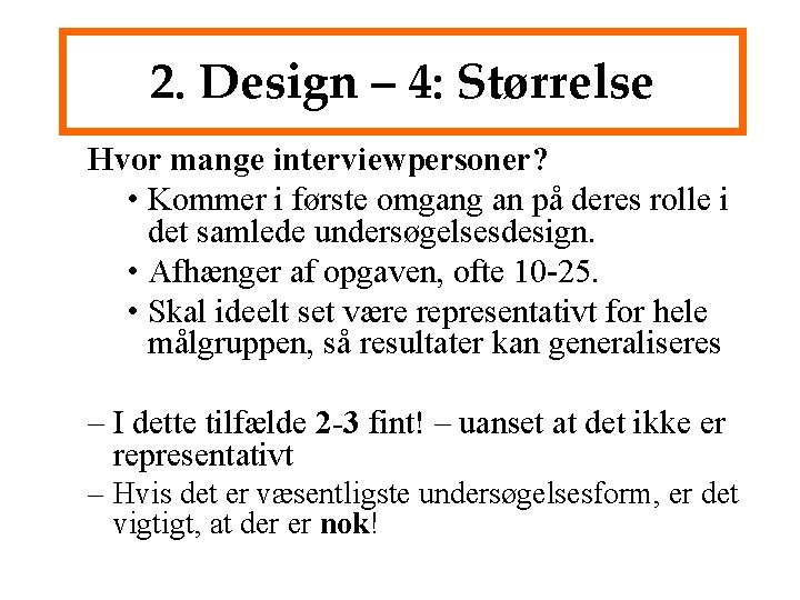 2. Design – 4: Størrelse Hvor mange interviewpersoner? • Kommer i første omgang an