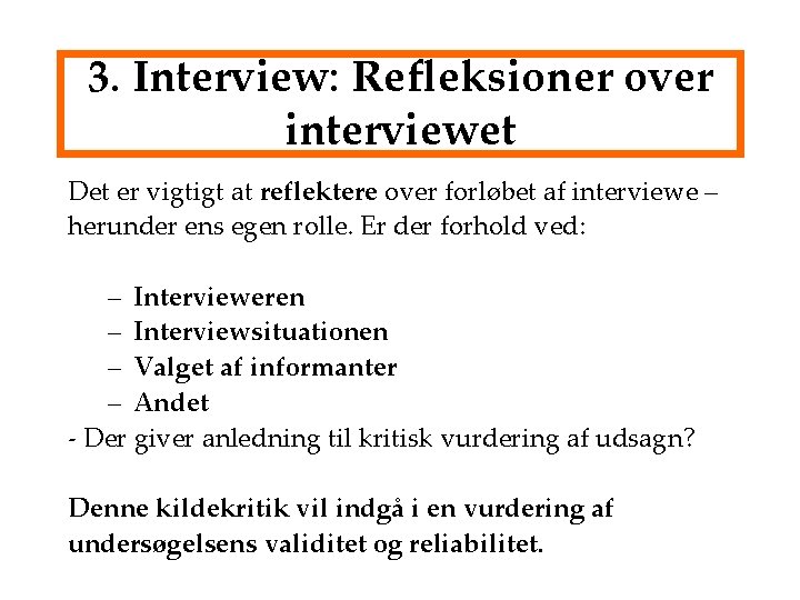 3. Interview: Refleksioner over interviewet Det er vigtigt at reflektere over forløbet af interviewe