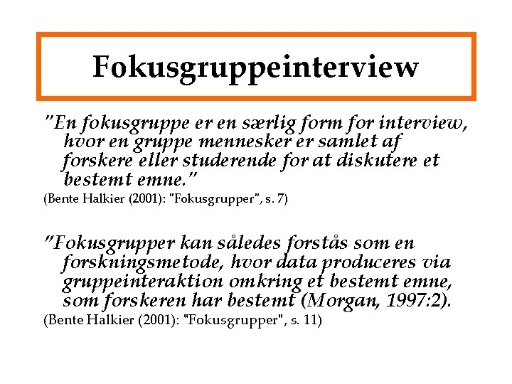 Fokusgruppeinterview "En fokusgruppe er en særlig form for interview, hvor en gruppe mennesker er