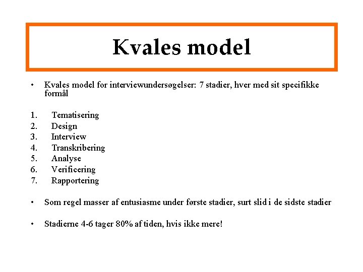 Kvales model • 1. 2. 3. 4. 5. 6. 7. Kvales model for interviewundersøgelser: