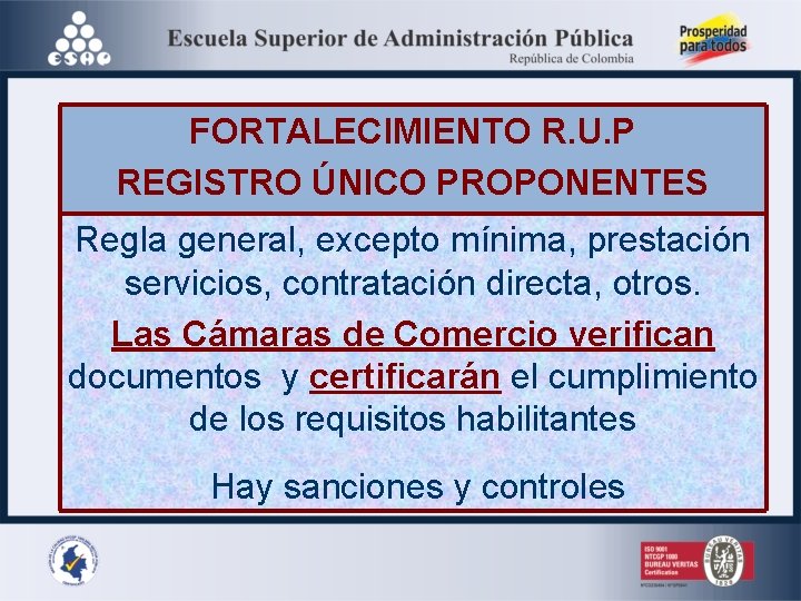 FORTALECIMIENTO R. U. P REGISTRO ÚNICO PROPONENTES Regla general, excepto mínima, prestación servicios, contratación