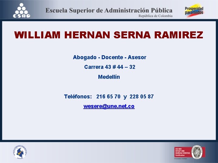 WILLIAM HERNAN SERNA RAMIREZ Abogado - Docente - Asesor Carrera 43 # 44 –