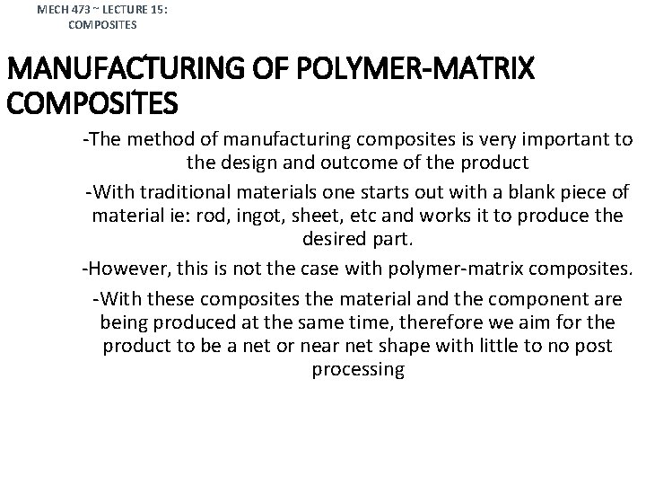MECH 473 ~ LECTURE 15: COMPOSITES MANUFACTURING OF POLYMER-MATRIX COMPOSITES -The method of manufacturing