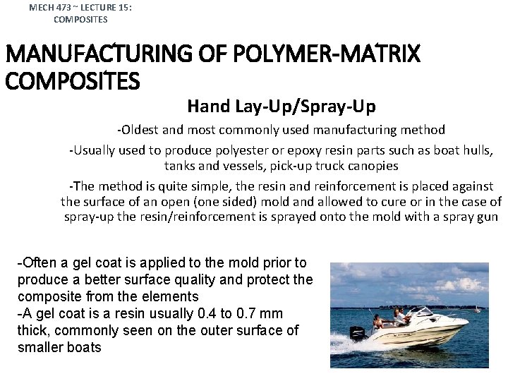 MECH 473 ~ LECTURE 15: COMPOSITES MANUFACTURING OF POLYMER-MATRIX COMPOSITES Hand Lay-Up/Spray-Up -Oldest and
