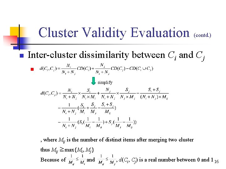 Cluster Validity Evaluation (contd. ) n Inter-cluster dissimilarity between Ci and Cj n simplify Cluster Validity Evaluation (contd. ) n Inter-cluster dissimilarity between Ci and Cj n simplify