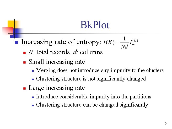 Bk. Plot n Increasing rate of entropy: n n N: total records, d: columns Bk. Plot n Increasing rate of entropy: n n N: total records, d: columns