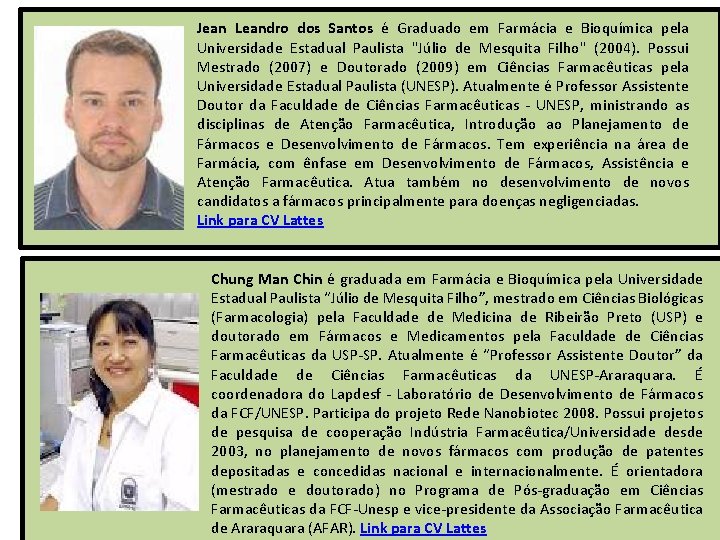 Jean Leandro dos Santos é Graduado em Farmácia e Bioquímica pela Universidade Estadual Paulista