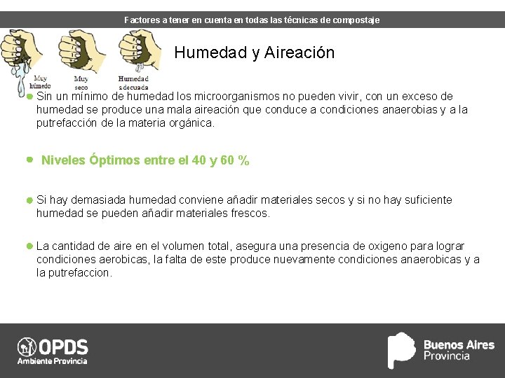 Factores a tener en cuenta en todas las técnicas de compostaje Humedad y Aireación Factores a tener en cuenta en todas las técnicas de compostaje Humedad y Aireación