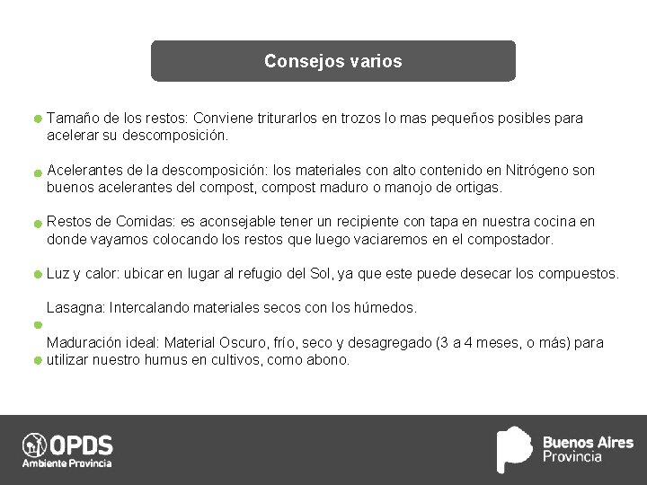 Consejos varios Tamaño de los restos: Conviene triturarlos en trozos lo mas pequeños posibles Consejos varios Tamaño de los restos: Conviene triturarlos en trozos lo mas pequeños posibles