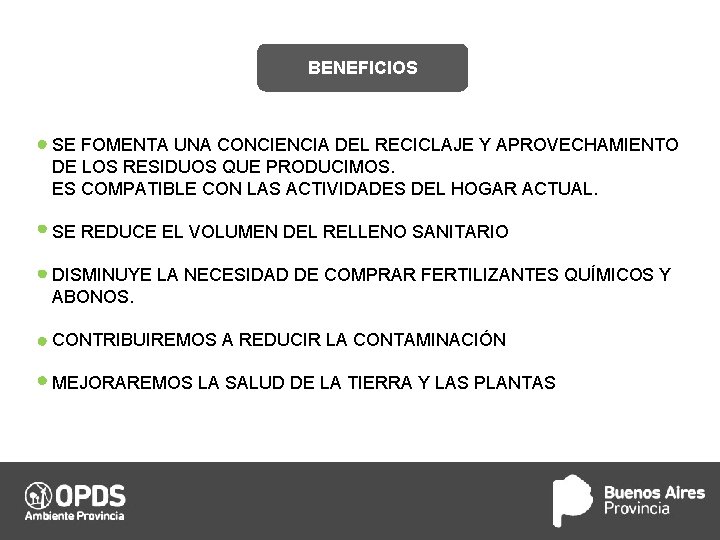 BENEFICIOS SE FOMENTA UNA CONCIENCIA DEL RECICLAJE Y APROVECHAMIENTO DE LOS RESIDUOS QUE PRODUCIMOS. BENEFICIOS SE FOMENTA UNA CONCIENCIA DEL RECICLAJE Y APROVECHAMIENTO DE LOS RESIDUOS QUE PRODUCIMOS.