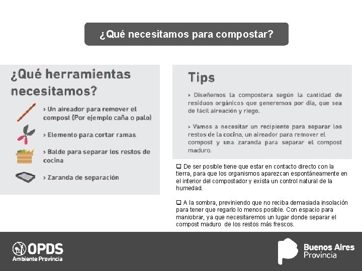¿Qué necesitamos para compostar? q De ser posible tiene que estar en contacto directo ¿Qué necesitamos para compostar? q De ser posible tiene que estar en contacto directo