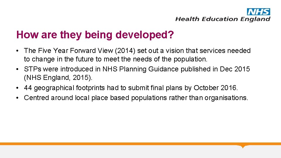 How are they being developed? • The Five Year Forward View (2014) set out