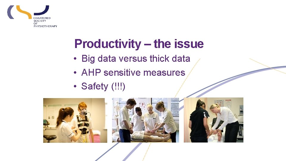 Productivity – the issue • Big data versus thick data • AHP sensitive measures