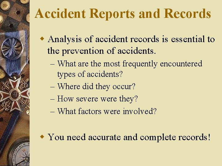 Accident Reports and Records w Analysis of accident records is essential to the prevention Accident Reports and Records w Analysis of accident records is essential to the prevention