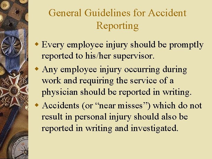 General Guidelines for Accident Reporting w Every employee injury should be promptly reported to General Guidelines for Accident Reporting w Every employee injury should be promptly reported to