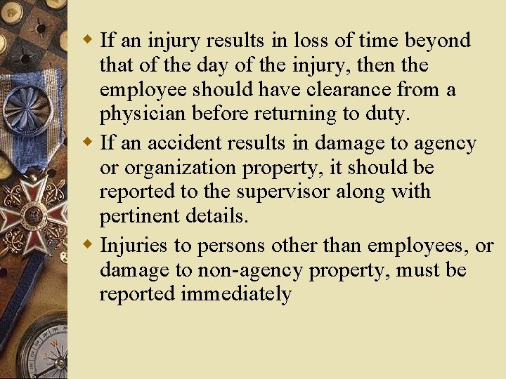 w If an injury results in loss of time beyond that of the day w If an injury results in loss of time beyond that of the day