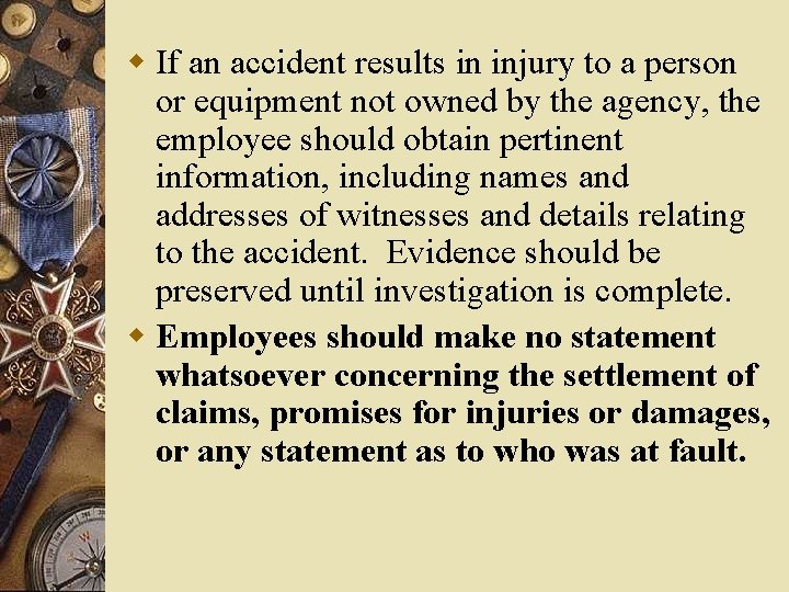 w If an accident results in injury to a person or equipment not owned w If an accident results in injury to a person or equipment not owned