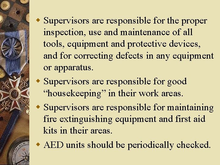 w Supervisors are responsible for the proper inspection, use and maintenance of all tools, w Supervisors are responsible for the proper inspection, use and maintenance of all tools,
