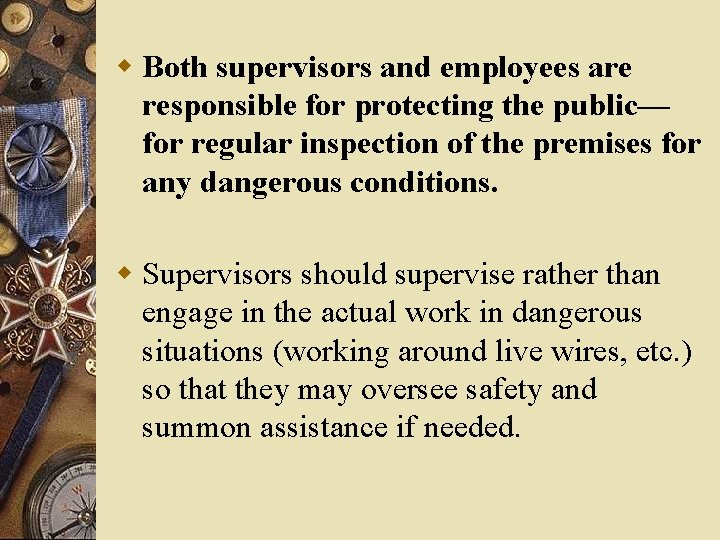 w Both supervisors and employees are responsible for protecting the public— for regular inspection w Both supervisors and employees are responsible for protecting the public— for regular inspection