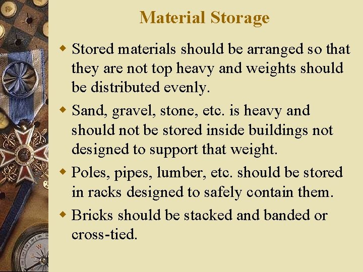 Material Storage w Stored materials should be arranged so that they are not top Material Storage w Stored materials should be arranged so that they are not top